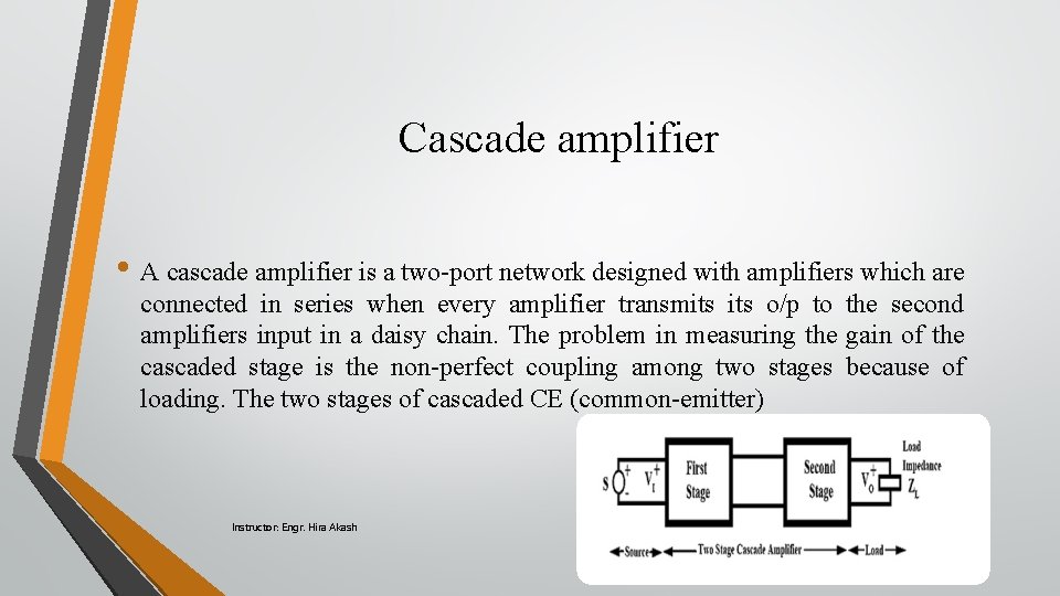 Cascade amplifier • A cascade amplifier is a two-port network designed with amplifiers which