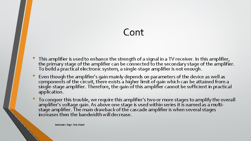 Cont • • • This amplifier is used to enhance the strength of a