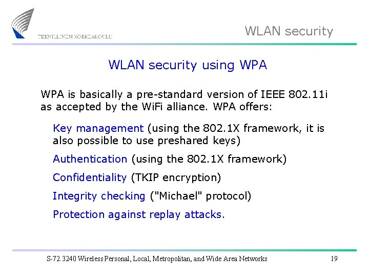 WLAN security using WPA is basically a pre-standard version of IEEE 802. 11 i