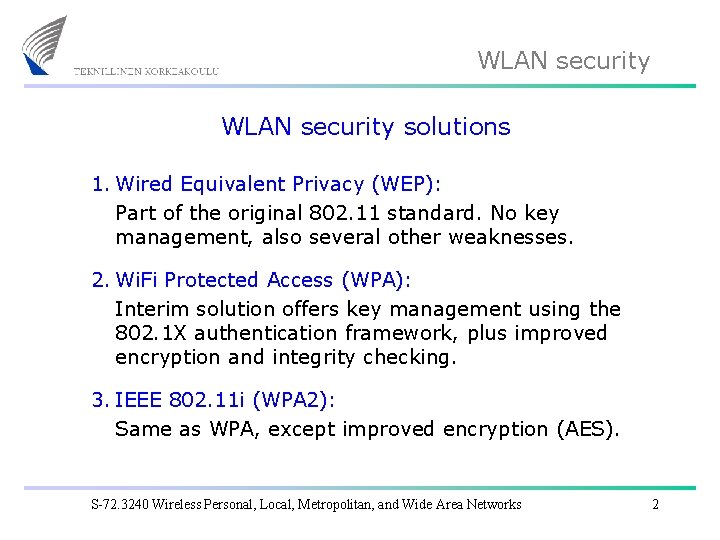 WLAN security solutions 1. Wired Equivalent Privacy (WEP): Part of the original 802. 11