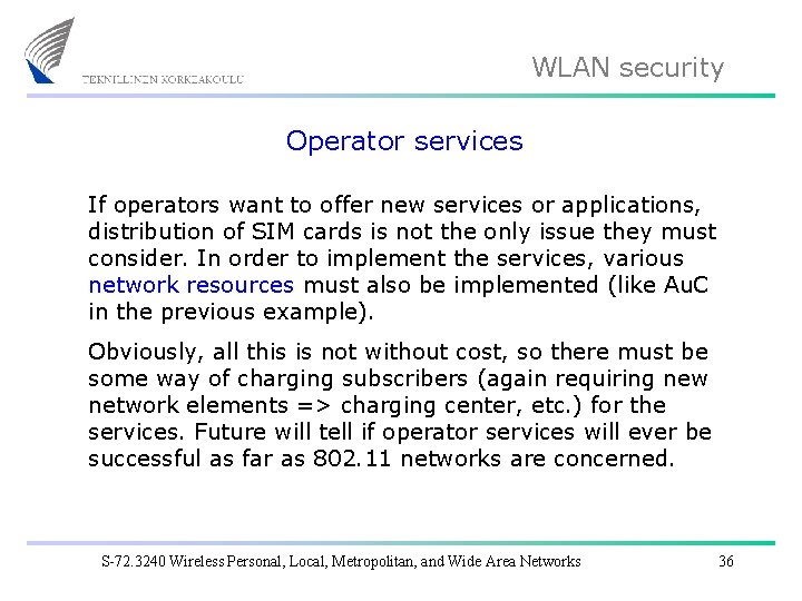 WLAN security Operator services If operators want to offer new services or applications, distribution
