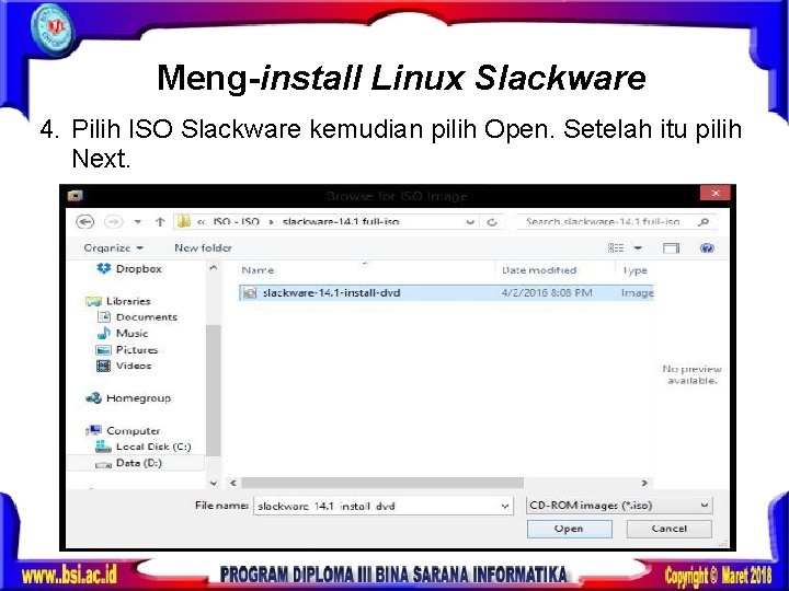 Meng-install Linux Slackware 4. Pilih ISO Slackware kemudian pilih Open. Setelah itu pilih Next.