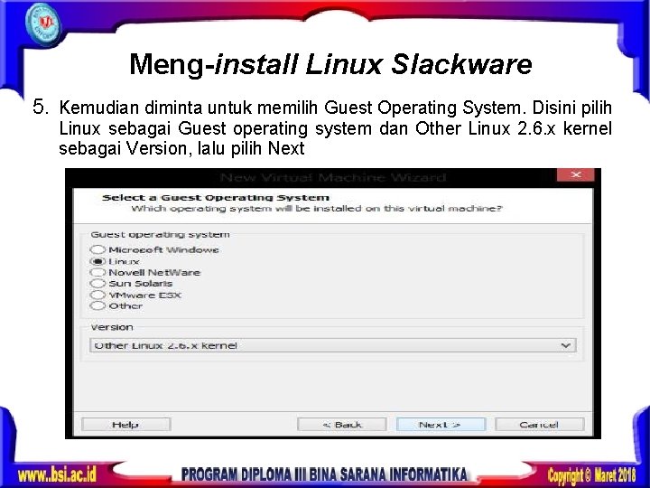 Meng-install Linux Slackware 5. Kemudian diminta untuk memilih Guest Operating System. Disini pilih Linux