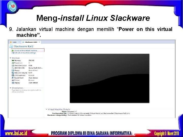 Meng-install Linux Slackware 9. Jalankan virtual machine dengan memilih “Power on this virtual machine”.