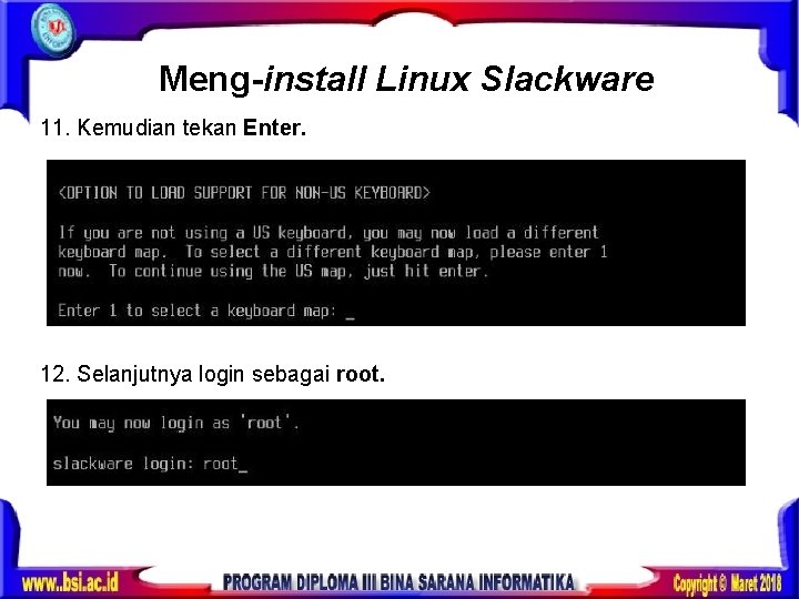 Meng-install Linux Slackware 11. Kemudian tekan Enter. 12. Selanjutnya login sebagai root. 