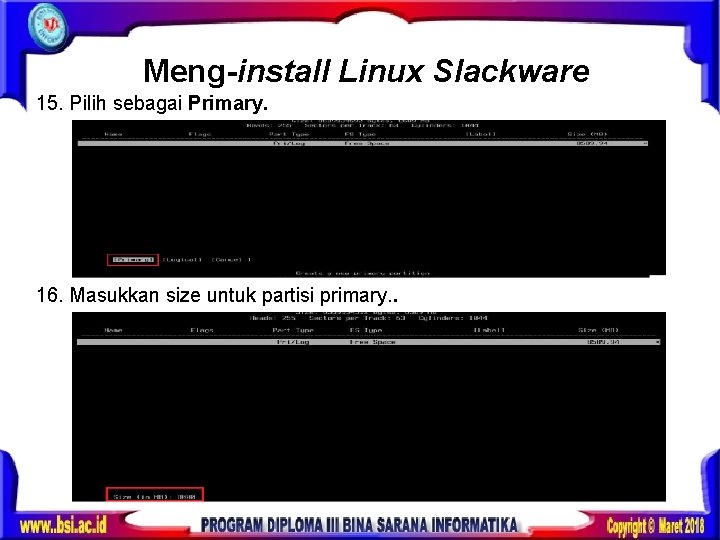 Meng-install Linux Slackware 15. Pilih sebagai Primary. 16. Masukkan size untuk partisi primary. .
