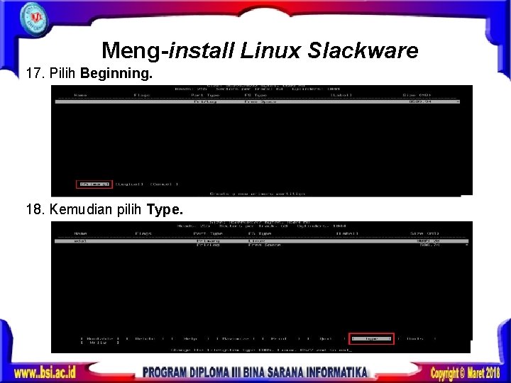 Meng-install Linux Slackware 17. Pilih Beginning. 18. Kemudian pilih Type. 