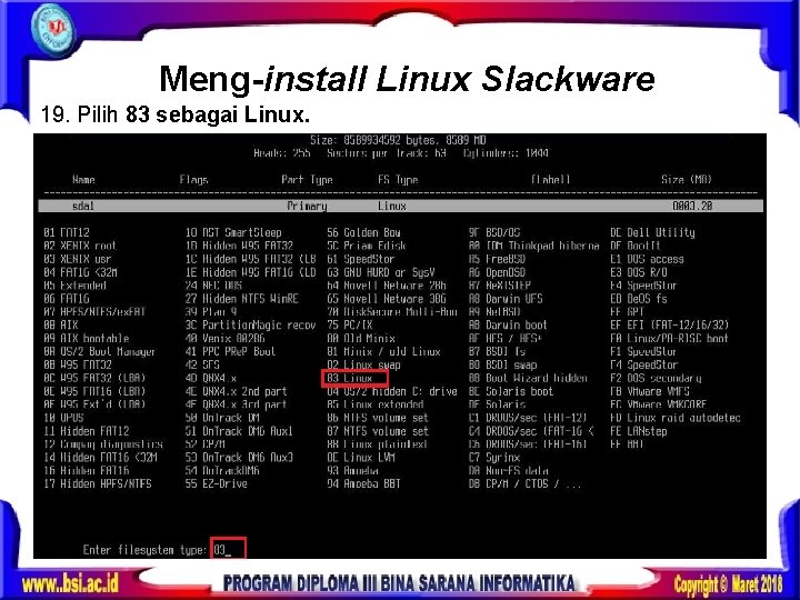 Meng-install Linux Slackware 19. Pilih 83 sebagai Linux. 