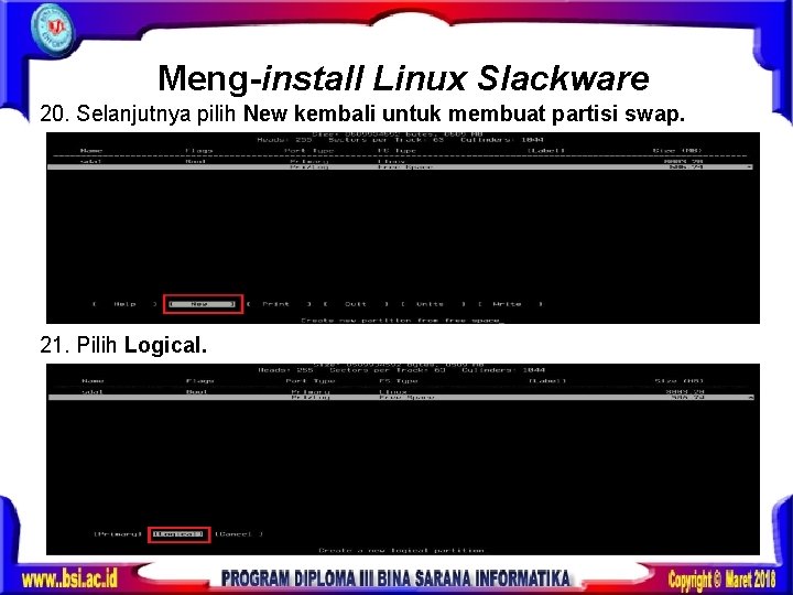 Meng-install Linux Slackware 20. Selanjutnya pilih New kembali untuk membuat partisi swap. 21. Pilih