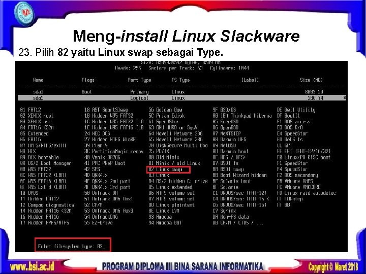 Meng-install Linux Slackware 23. Pilih 82 yaitu Linux swap sebagai Type. 