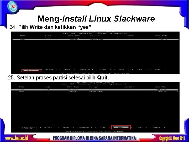 Meng-install Linux Slackware 24. Pilih Write dan ketikkan “yes” 25. Setelah proses partisi selesai