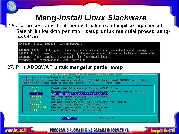 Meng-install Linux Slackware 26. Jika proses partisi telah berhasil maka akan tampil sebagai berikut.