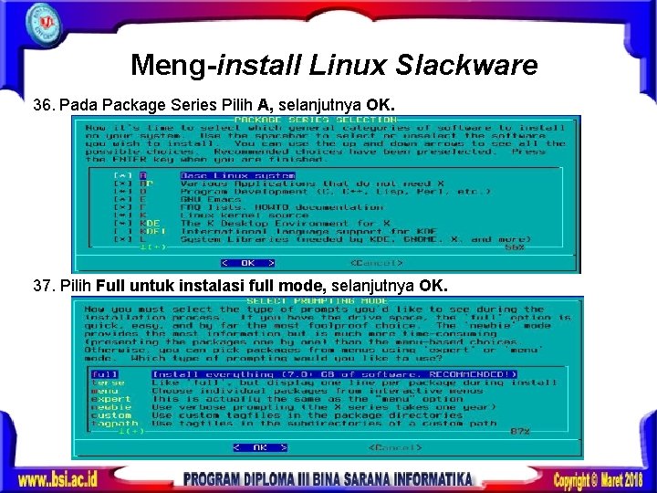 Meng-install Linux Slackware 36. Pada Package Series Pilih A, selanjutnya OK. 37. Pilih Full