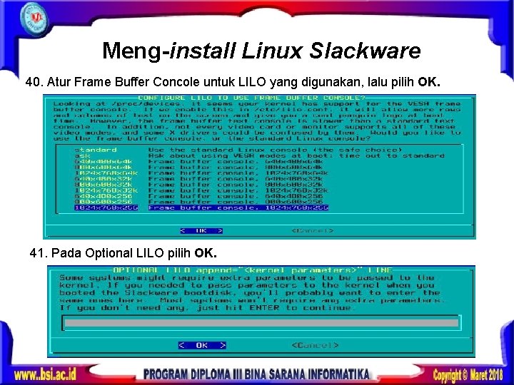 Meng-install Linux Slackware 40. Atur Frame Buffer Concole untuk LILO yang digunakan, lalu pilih