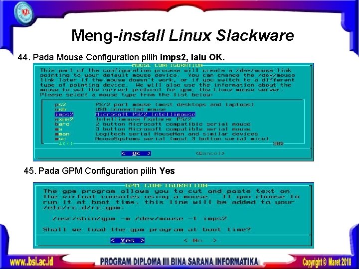 Meng-install Linux Slackware 44. Pada Mouse Configuration pilih imps 2, lalu OK. 45. Pada