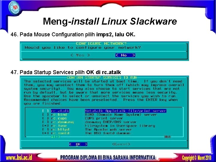 Meng-install Linux Slackware 46. Pada Mouse Configuration pilih imps 2, lalu OK. 47. Pada