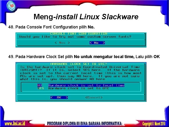 Meng-install Linux Slackware 48. Pada Console Font Configuration pilih No. 49. Pada Hardware Clock