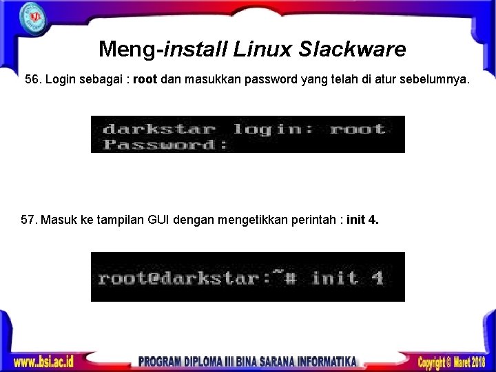 Meng-install Linux Slackware 56. Login sebagai : root dan masukkan password yang telah di