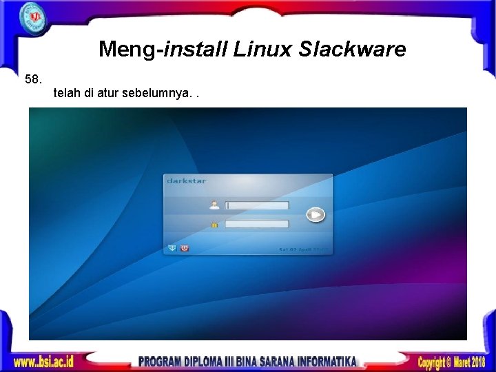 Meng-install Linux Slackware 58. telah di atur sebelumnya. . 