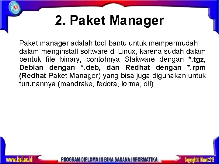 2. Paket Manager Paket manager adalah tool bantu untuk mempermudah dalam menginstall software di