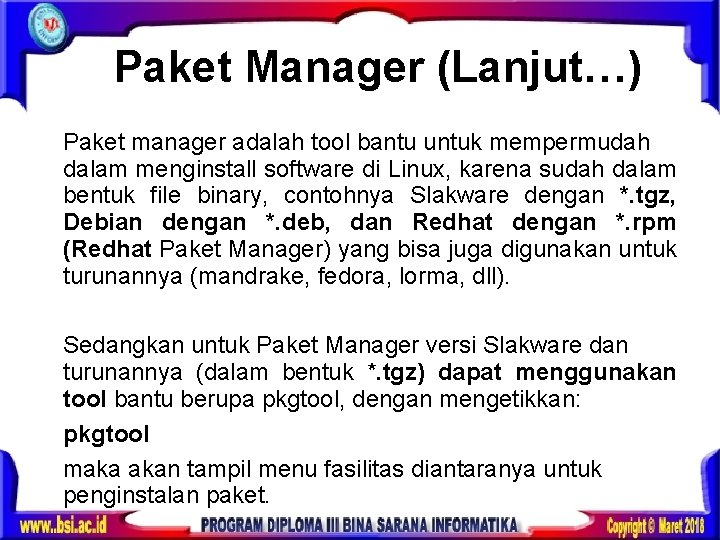 Paket Manager (Lanjut…) Paket manager adalah tool bantu untuk mempermudah dalam menginstall software di