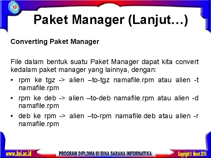 Paket Manager (Lanjut…) Converting Paket Manager File dalam bentuk suatu Paket Manager dapat kita