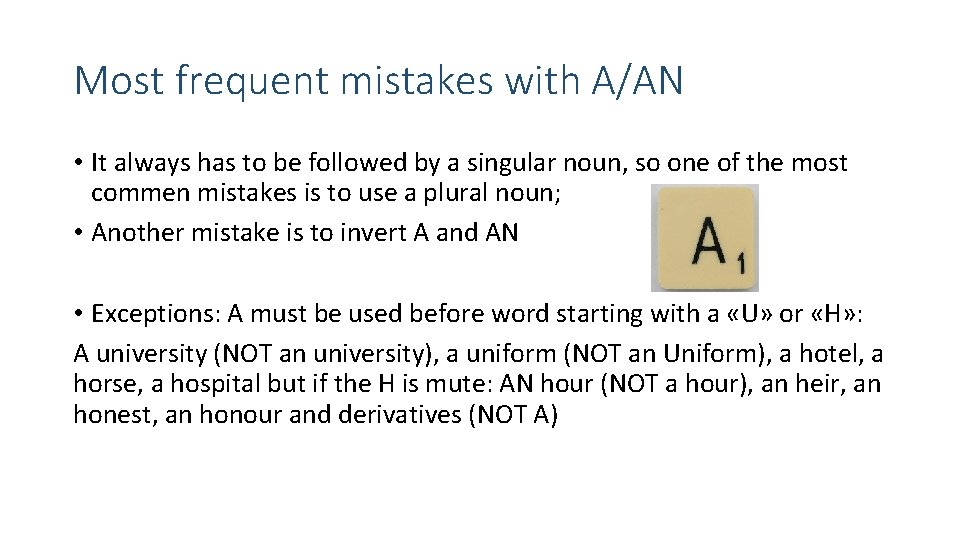 Most frequent mistakes with A/AN • It always has to be followed by a