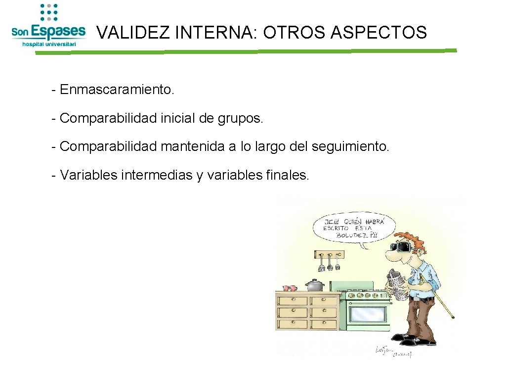 VALIDEZ INTERNA: OTROS ASPECTOS - Enmascaramiento. - Comparabilidad inicial de grupos. - Comparabilidad mantenida