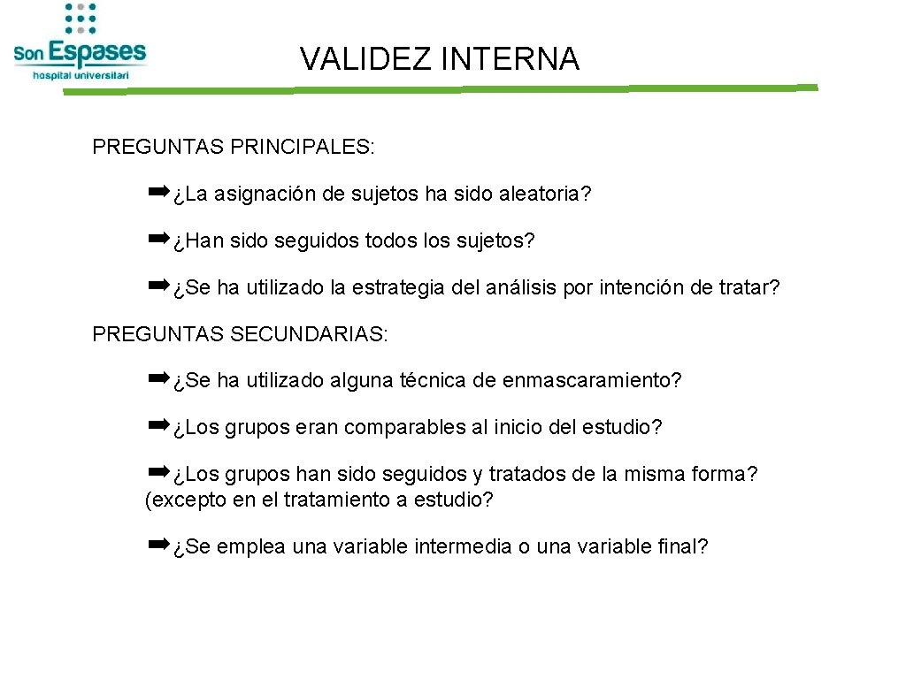 VALIDEZ INTERNA PREGUNTAS PRINCIPALES: ➡¿La asignación de sujetos ha sido aleatoria? ➡¿Han sido seguidos