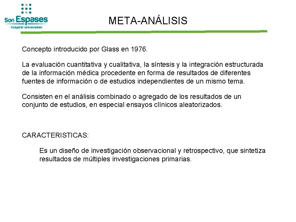 META-ANÁLISIS Concepto introducido por Glass en 1976. La evaluación cuantitativa y cualitativa, la síntesis