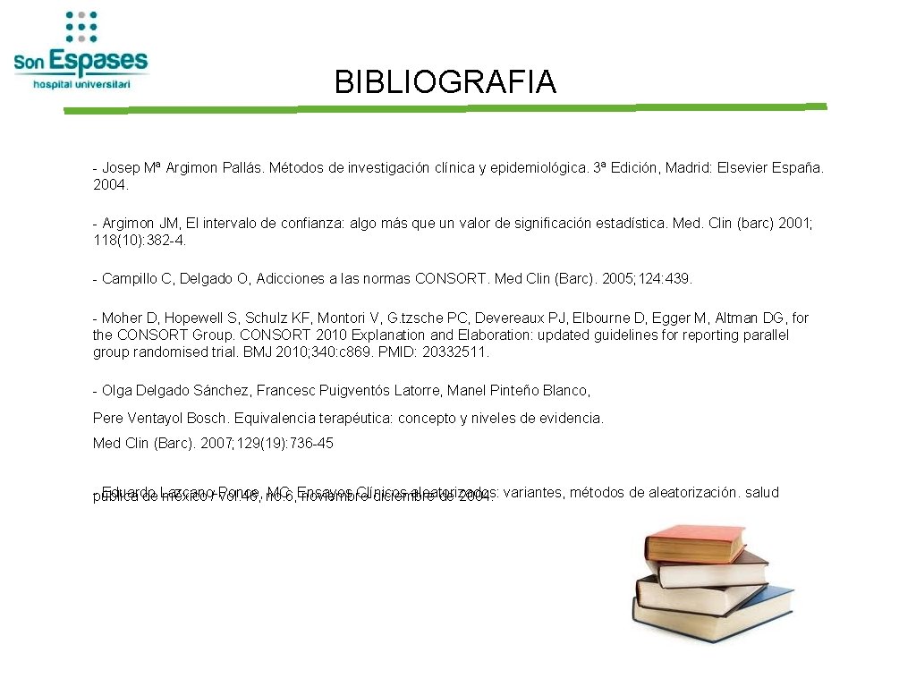 BIBLIOGRAFIA - Josep Mª Argimon Pallás. Métodos de investigación clínica y epidemiológica. 3ª Edición,