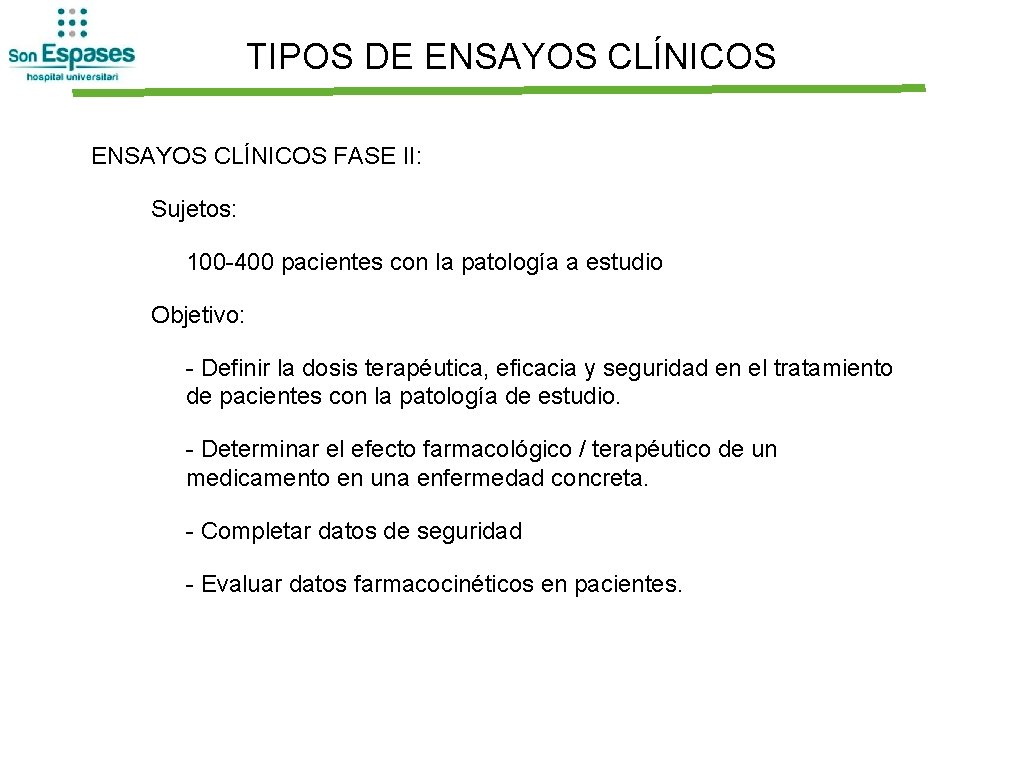 TIPOS DE ENSAYOS CLÍNICOS FASE II: Sujetos: 100 -400 pacientes con la patología a
