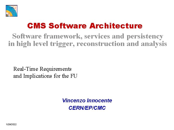 CMS Software Architecture Software framework, services and persistency in high level trigger, reconstruction and