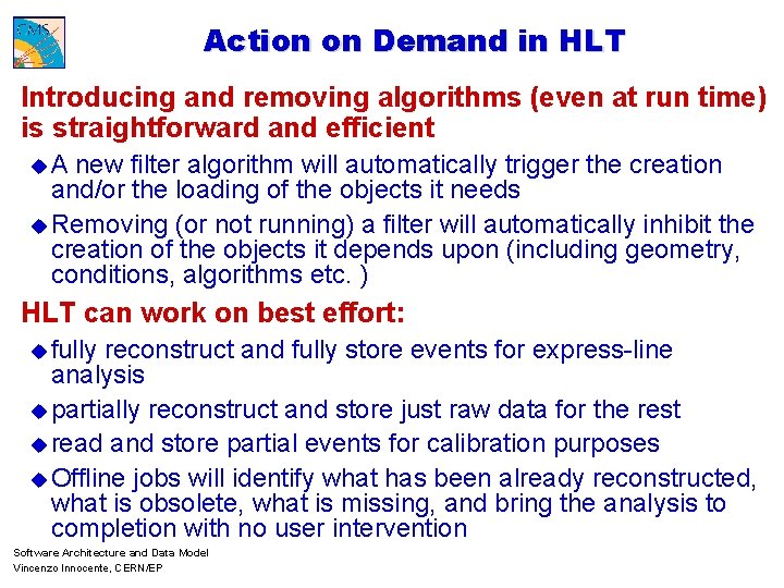Action on Demand in HLT Introducing and removing algorithms (even at run time) is