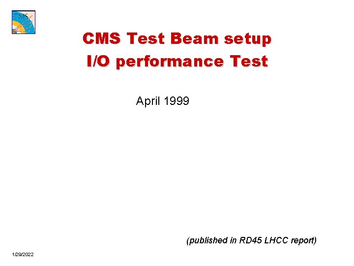 CMS Test Beam setup I/O performance Test April 1999 (published in RD 45 LHCC