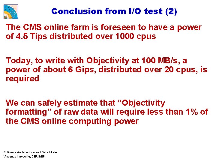Conclusion from I/O test (2) The CMS online farm is foreseen to have a