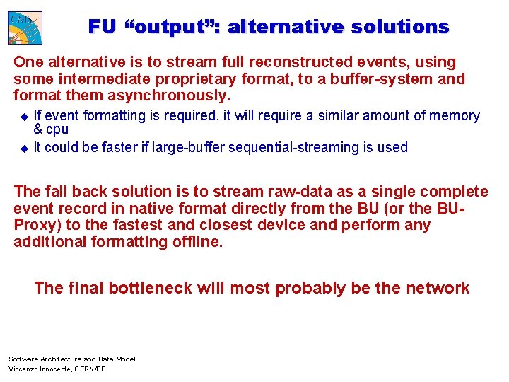 FU “output”: alternative solutions One alternative is to stream full reconstructed events, using some