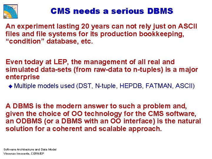 CMS needs a serious DBMS An experiment lasting 20 years can not rely just