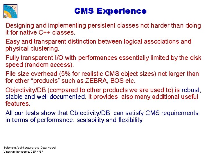 CMS Experience Designing and implementing persistent classes not harder than doing it for native