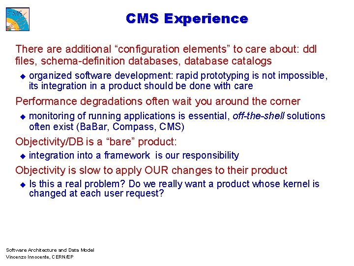 CMS Experience There additional “configuration elements” to care about: ddl files, schema-definition databases, database