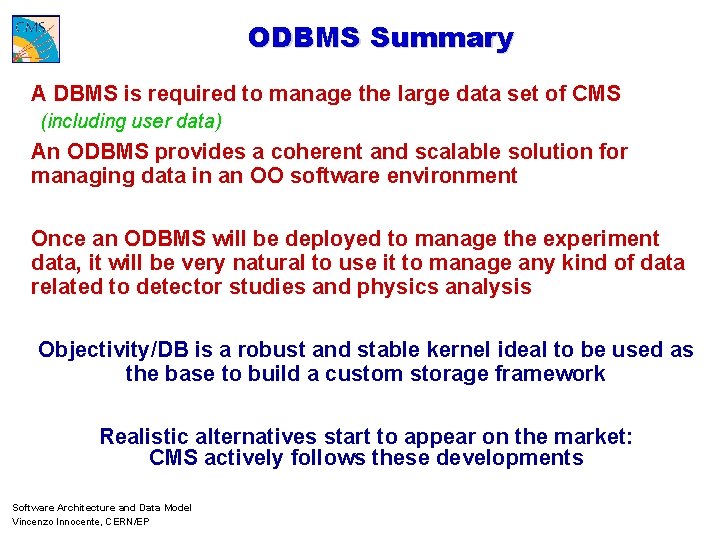 ODBMS Summary A DBMS is required to manage the large data set of CMS