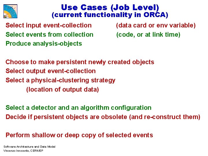 Use Cases (Job Level) (current functionality in ORCA) Select input event-collection Select events from