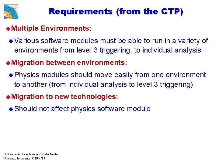 Requirements (from the CTP) u. Multiple Environments: u Various software modules must be able