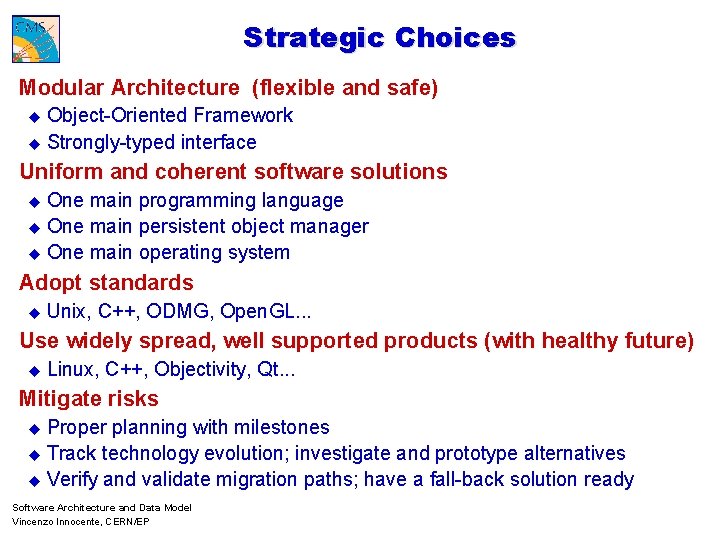 Strategic Choices Modular Architecture (flexible and safe) u Object-Oriented Framework u Strongly-typed interface Uniform