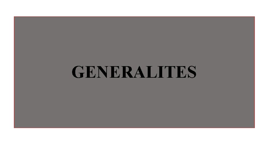 GENERALITES 