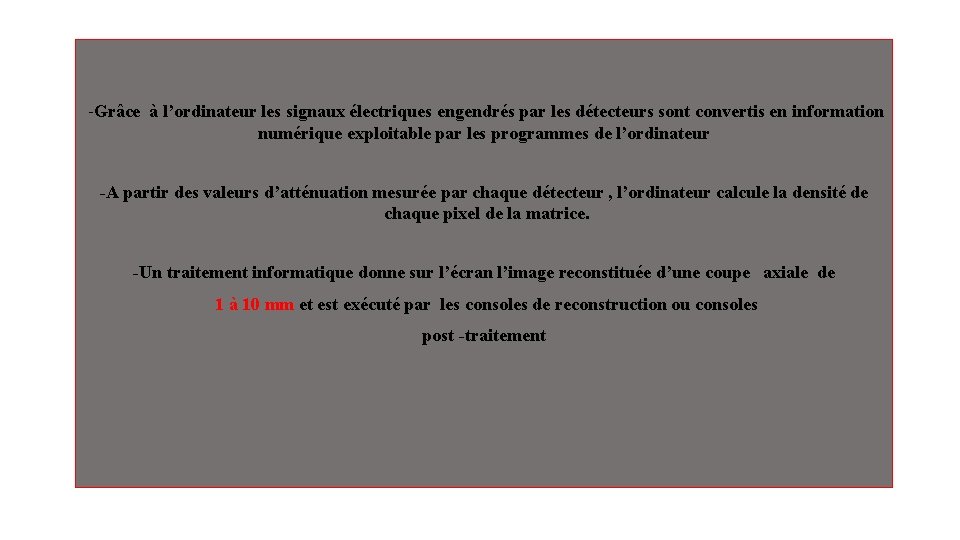 -Grâce à l’ordinateur les signaux électriques engendrés par les détecteurs sont convertis en information