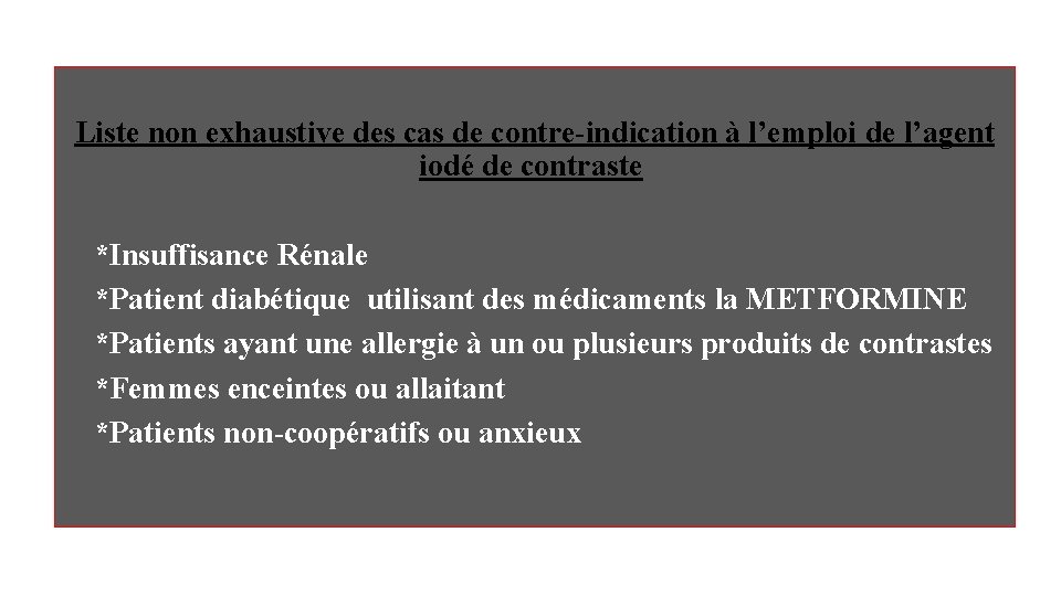 Liste non exhaustive des cas de contre-indication à l’emploi de l’agent iodé de contraste