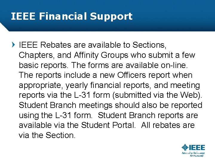 IEEE Financial Support IEEE Rebates are available to Sections, Chapters, and Affinity Groups who