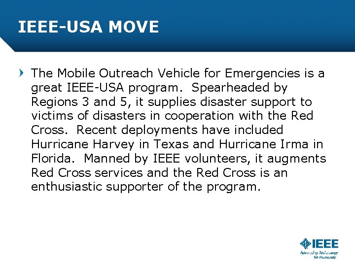 IEEE-USA MOVE The Mobile Outreach Vehicle for Emergencies is a great IEEE-USA program. Spearheaded
