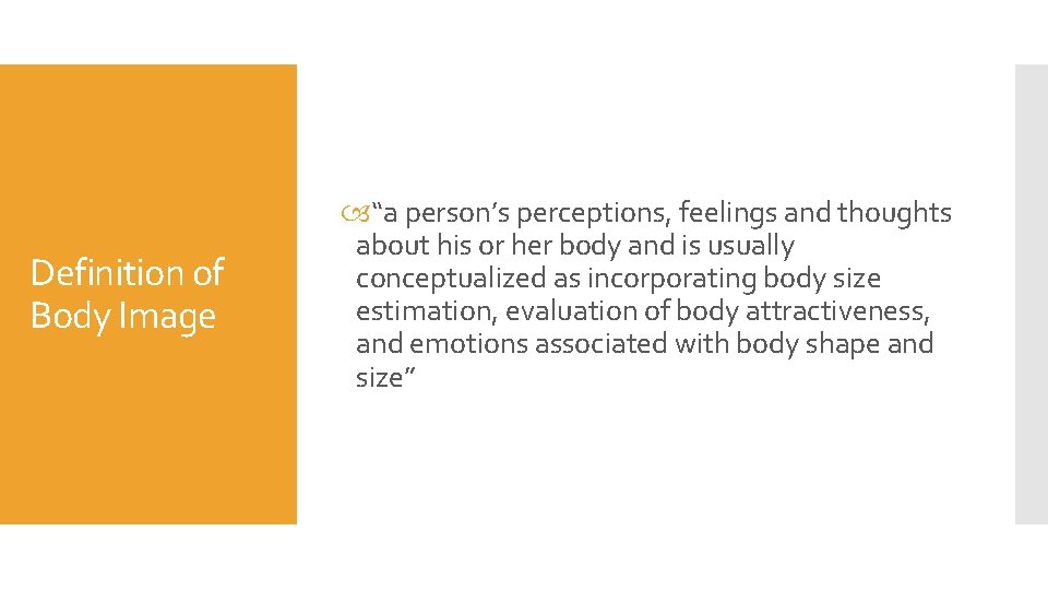 Definition of Body Image “a person’s perceptions, feelings and thoughts about his or her
